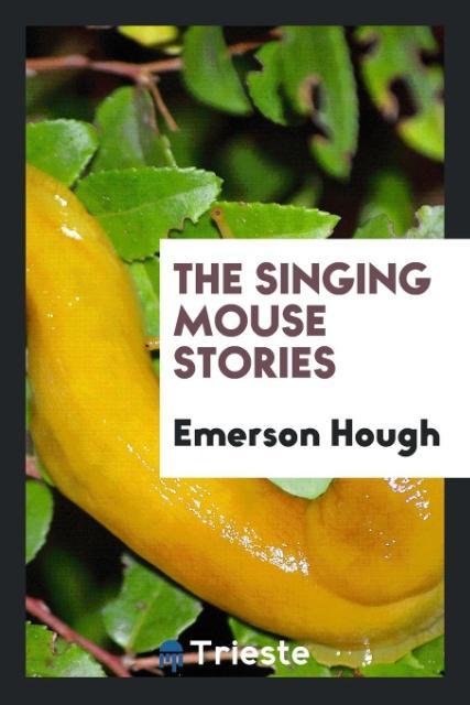 Kniha Singing Mouse Stories Emerson Hough