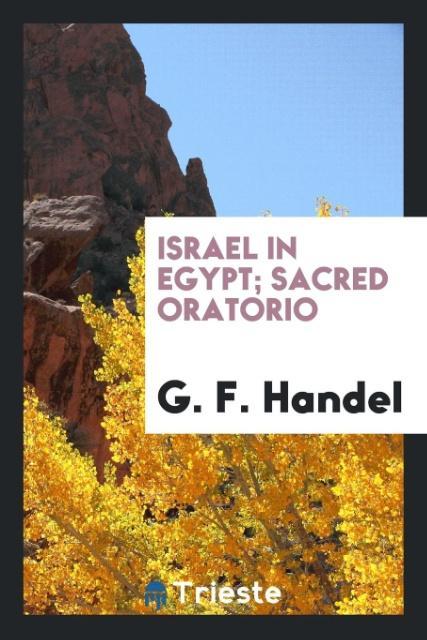 Книга Israel in Egypt; Sacred Oratorio G. F. Handel