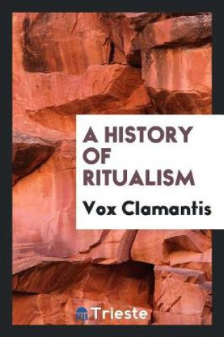 Knjiga History of Ritualism Vox Clamantis