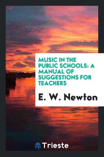 Knjiga Music in the Public Schools E. W. Newton