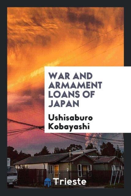 Könyv War and Armament Loans of Japan Ushisaburo Kobayashi