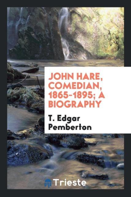 Книга John Hare, Comedian, 1865-1895; A Biography T. Edgar Pemberton