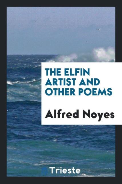 Kniha Elfin Artist and Other Poems Alfred Noyes