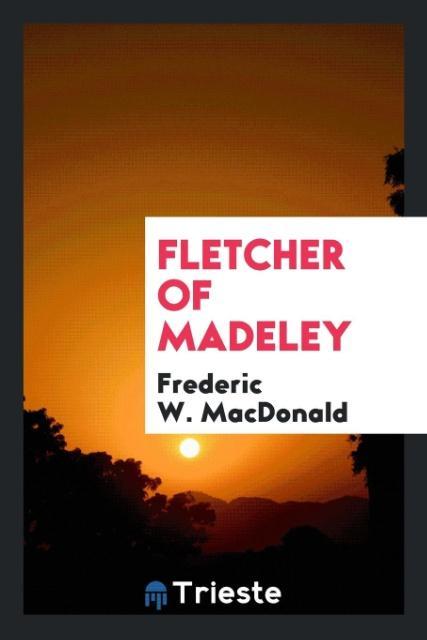 Книга Fletcher of Madeley Frederic W. Macdonald