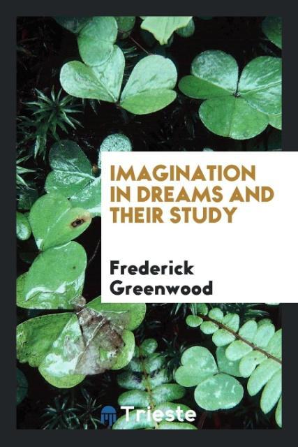 Knjiga Imagination in Dreams and Their Study Frederick Greenwood