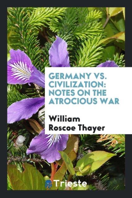 Könyv Germany vs. Civilization William Roscoe Thayer