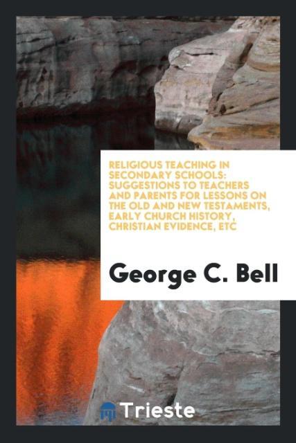 Kniha Religious Teaching in Secondary Schools George C. Bell