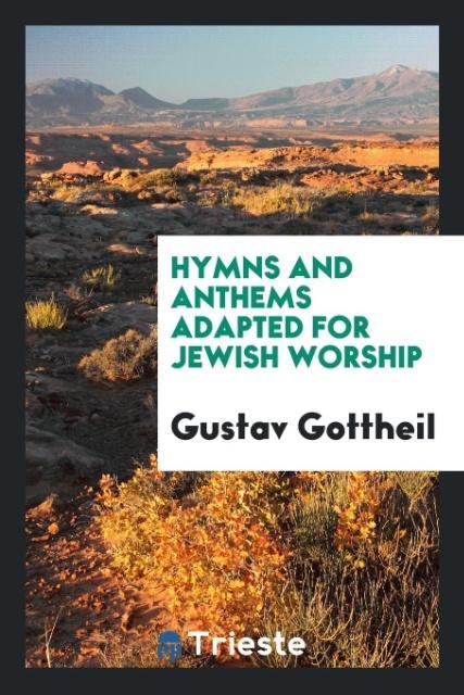 Kniha Hymns and Anthems Adapted for Jewish Worship Gustav Gottheil