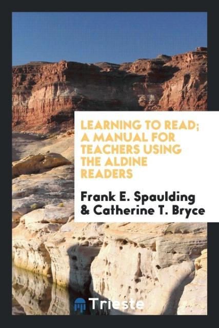 Knjiga Learning to Read; A Manual for Teachers Using the Aldine Readers Frank E. Spaulding