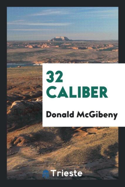 Kniha 32 Caliber Donald McGibeny