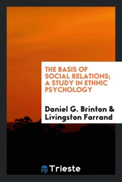 Kniha Basis of Social Relations; A Study in Ethnic Psychology Daniel G. Brinton
