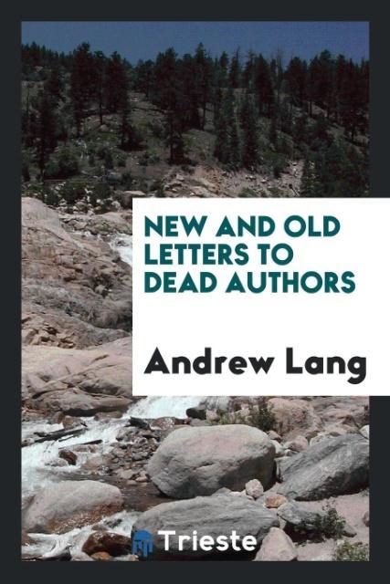 Knjiga New and Old Letters to Dead Authors Andrew Lang