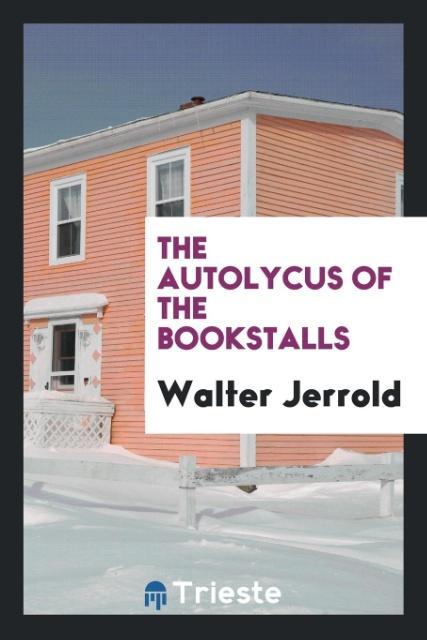 Könyv Autolycus of the Bookstalls Walter Jerrold
