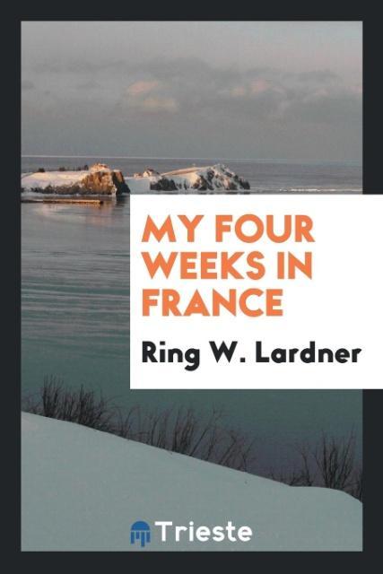 Kniha My Four Weeks in France Ring W. Lardner