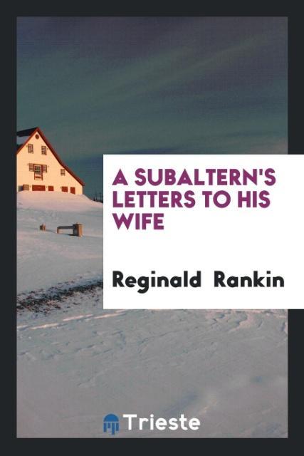 Knjiga Subaltern's Letters to His Wife Reginald Rankin