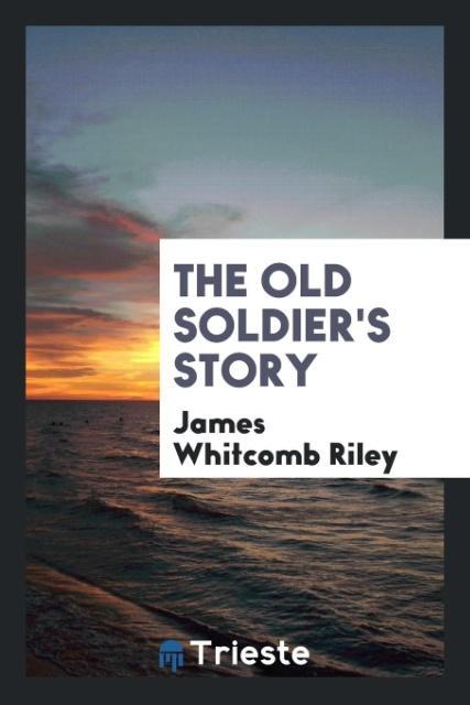 Kniha Old Soldier's Story James Whitcomb Riley