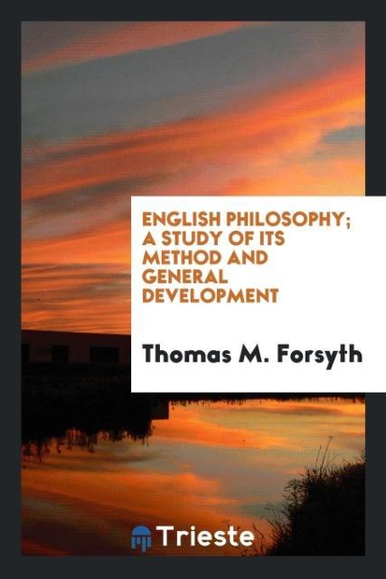 Carte English Philosophy; A Study of Its Method and General Development Thomas M. Forsyth