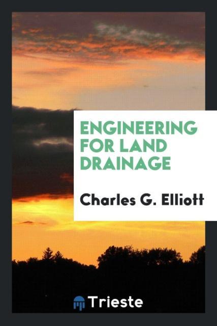 Kniha Engineering for Land Drainage Charles G. Elliott