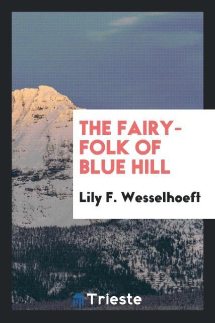 Kniha Fairy-Folk of Blue Hill Lily F. Wesselhoeft