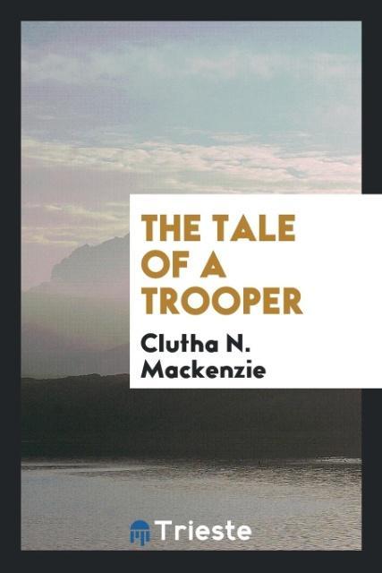 Könyv Tale of a Trooper Clutha N. Mackenzie