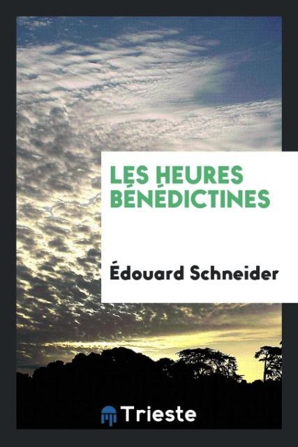 Knjiga Les Heures B n dictines Édouard Schneider