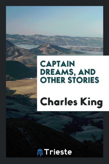 Carte Captain Dreams, and Other Stories Charles King