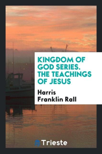 Buch Kingdom of God Series. the Teachings of Jesus Harris Franklin Rall