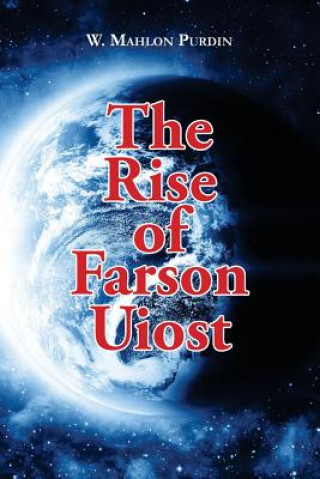 Carte The Rise of Farson Uiost: The ScreenMasters, Volume One MR W Mahlon Purdin