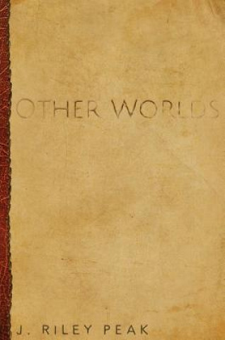Carte Other Worlds: and their stories Joseph Riley Peak