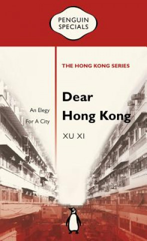 Kniha Dear Hong Kong: An Elegy to a City Xu Xi