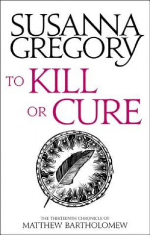 Knjiga To Kill Or Cure Susanna Gregory