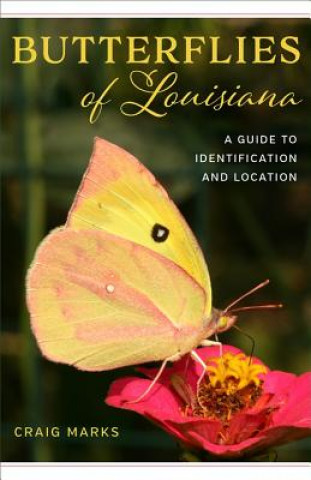 Kniha Butterflies of Louisiana: A Guide to Identification and Location Craig W. Marks