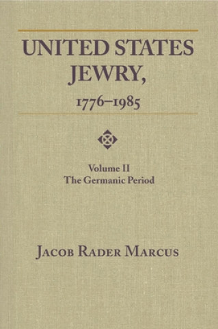 Książka United States Jewry, 1776-1985, Volume 2 Jacob Rader Marcus