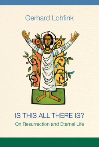 Книга Is This All There Is?: On Resurrection and Eternal Life Gerhard Lohfink