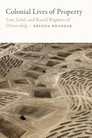 Kniha Colonial Lives of Property Brenna Bhandar