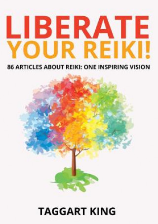 Kniha Liberate Your Reiki! Taggart W King