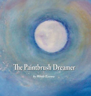 Libro The Paintbrush Dreamer Wende Essrow