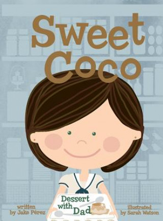 Książka Sweet Coco: Dessert with Dad Jake Perez