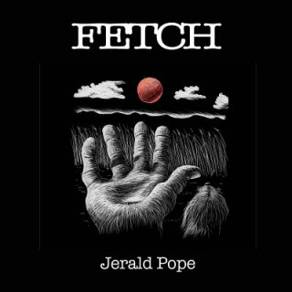 Knjiga Fetch Jerald Pope