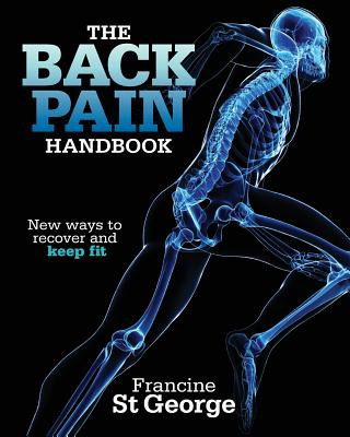 Carte The Back Pain Handbook: New ways to recover and keep fit Francine St.George