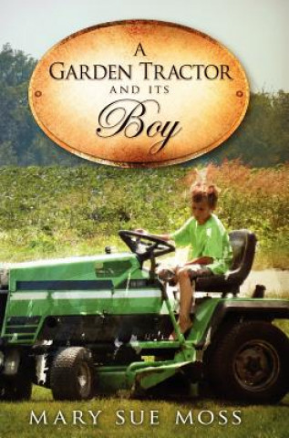 Kniha Garden Tractor and Its Boy Mary Sue Moss