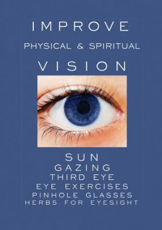 Könyv Improve Physical and Spiritual Vision Dr. Shé D'Montford