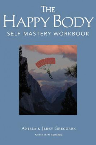 Kniha The Happy Body: Self Mastery Workbook Aniela &. Jerzy Gregorek