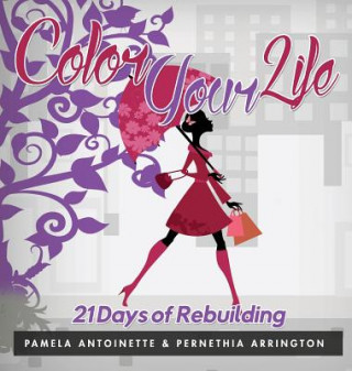 Buch Color Your Life: 21 Days of Rebuilding Pamela Antoinette