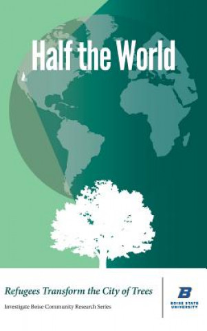 Книга Half the World: Refugees Transform the City of Trees Todd Shallat