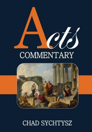 Книга Acts Commentary Chad Sychtysz