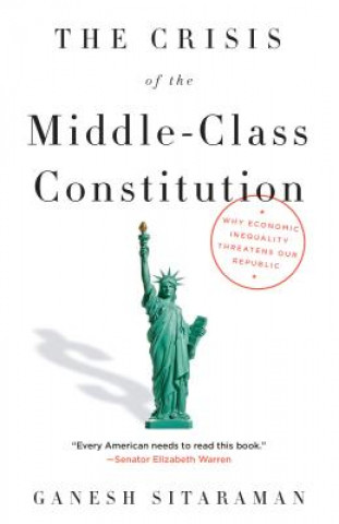 Carte Crisis of the Middle-Class Constitution Ganesh Sitaraman