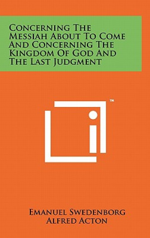 Buch Concerning The Messiah About To Come And Concerning The Kingdom Of God And The Last Judgment Emanuel Swedenborg