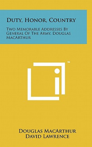 Kniha Duty, Honor, Country: Two Memorable Addresses By General Of The Army, Douglas MacArthur Douglas MacArthur