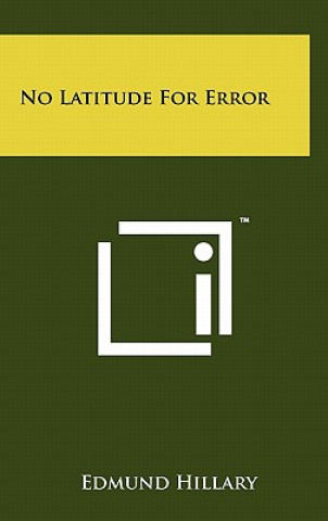 Buch No Latitude For Error Edmund Hillary